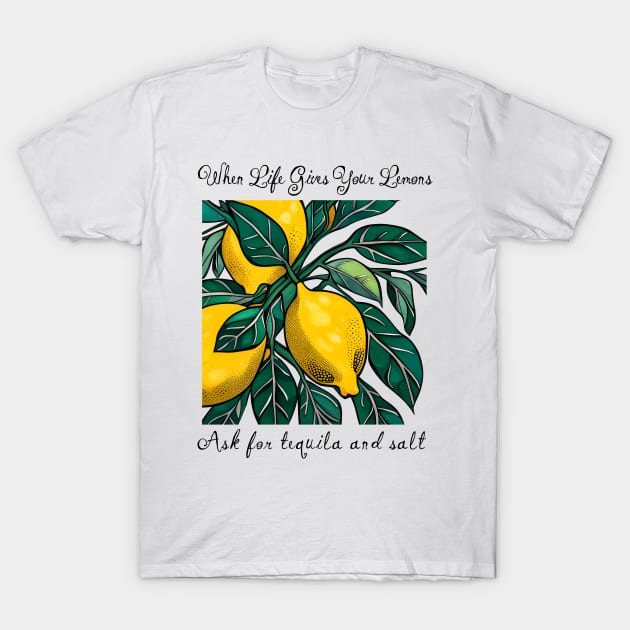 When Life Gives You Lemons T-Shirt by ArtShare